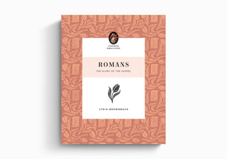 Romans: The Glory of the Gospel ~Flourish Bible Study Series