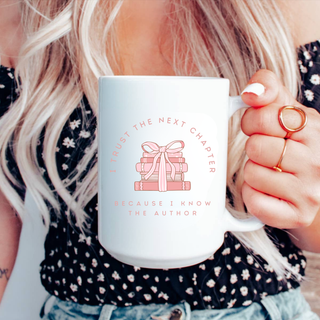 I Trust The Next Chapter Because I know The Author Coffee Mug