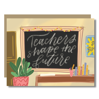 Teachers Shape the Future Card - Teacher Gift School