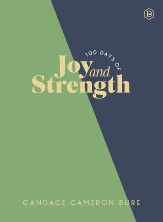 100 Days of Joy and Strength : Daily Devotions to Help You F