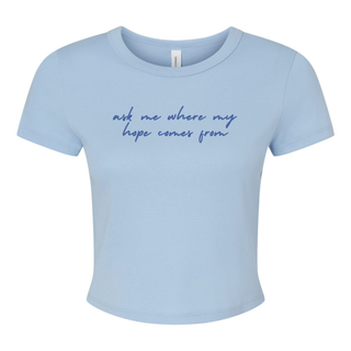 Ask Me Where My Hope Comes From Micro Rib Baby Tee