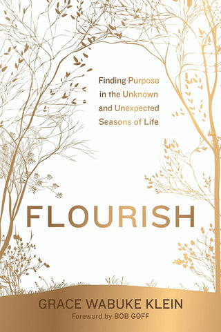 Flourish: Finding Purpose in the Unknown and Unexpected Seasons of Life