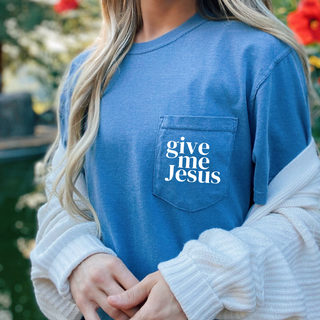 Give Me Jesus Pocket T-Shirt