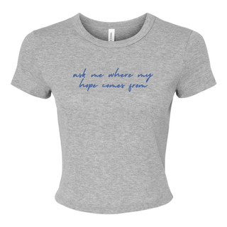 Ask Me Where My Hope Comes From Micro Rib Baby Tee