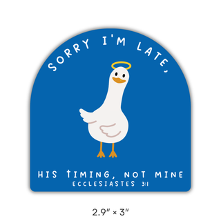 Sorry I'm Late, His Timing Not Mine Silly Goose Waterproof Vinyl Christian Sticker