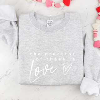 The Greatest of These is Love Cozy Crewneck Valentine Sweatshirt