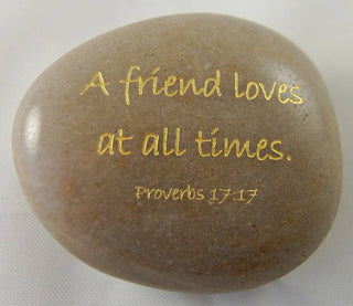 Scripture Stone - A Friend Loves At All Times Proverbs 17:17