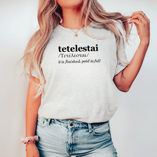 Tetelestai - It Is Finished T-Shirt in Multiple Color Options- Unisex