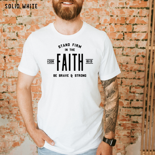 Stand Firm In The Faith Christian Tee Shirt in Multiple Color Options