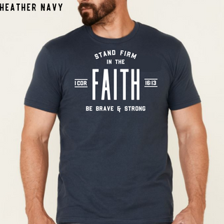 Stand Firm In The Faith Christian Tee Shirt in Multiple Color Options