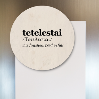 Tetelestai It Is Finished, Paid In Full Fridge Magnet