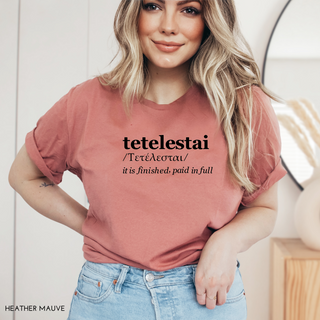 Tetelestai - It Is Finished T-Shirt in Multiple Color Options- Unisex