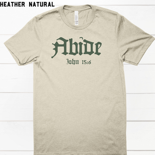 John 15:6 Abide Tee Shirt in Multiple Color Options