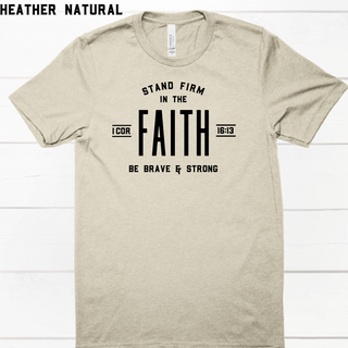 Stand Firm In The Faith Christian Tee Shirt in Multiple Color Options