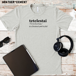 Tetelestai It Is Finished Christian Tee Shirt in Multiple Color Options