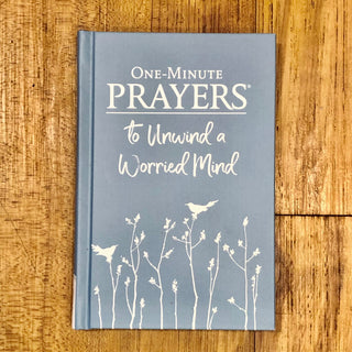 One-Minute Prayers to Unwind a Worried Mind